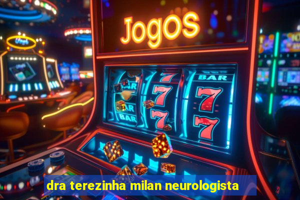 dra terezinha milan neurologista